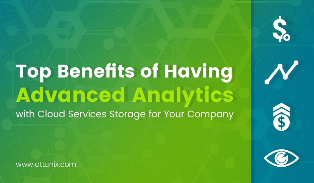 Top Benefits of Having Advanced Analytics with Cloud Services Storage for Your Company