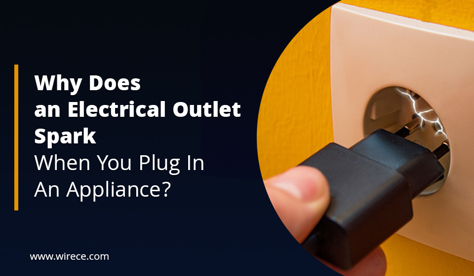 Why-Does-an-Electrical-Outlet-Spark-When-You-Plug-In-An-Appliance